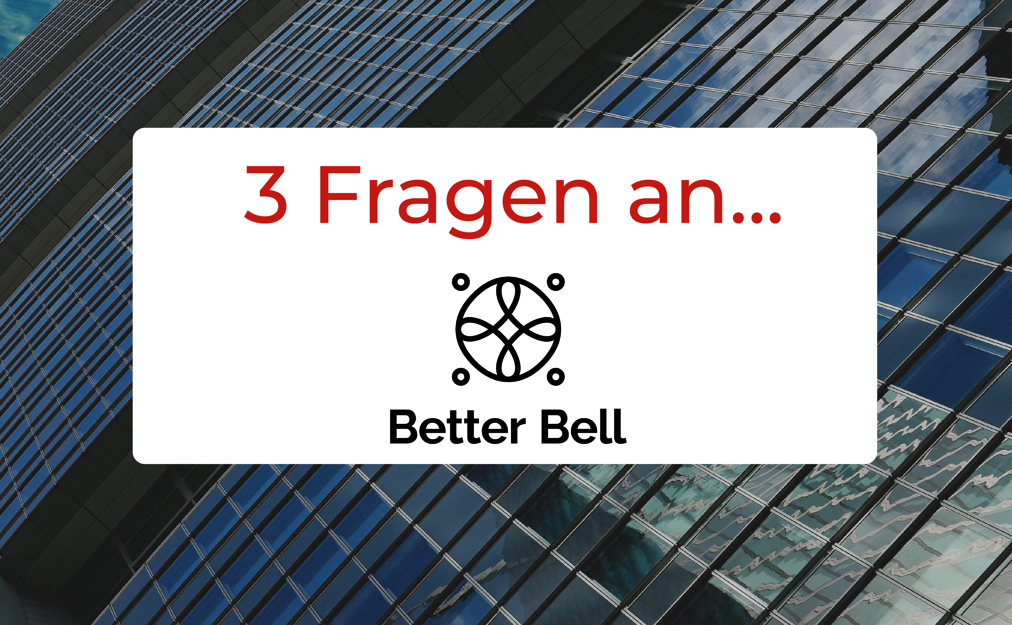 3 Fragen an Better Bell